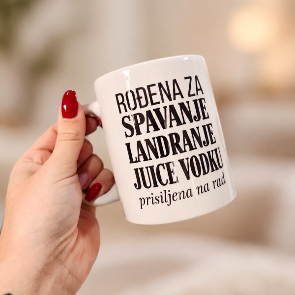 Šalica Rođena za spavanje, landranje i juice vodku